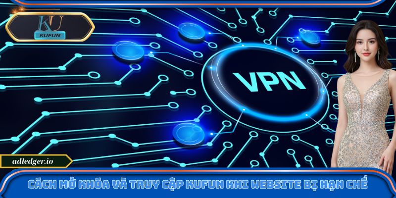Đăng Nhập Kufun - Cẩm Nang Truy Cập Cực Dễ Dành Cho Tân Thủ