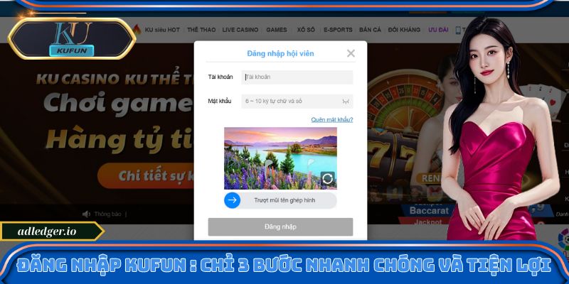 Đăng Nhập Kufun - Cẩm Nang Truy Cập Cực Dễ Dành Cho Tân Thủ