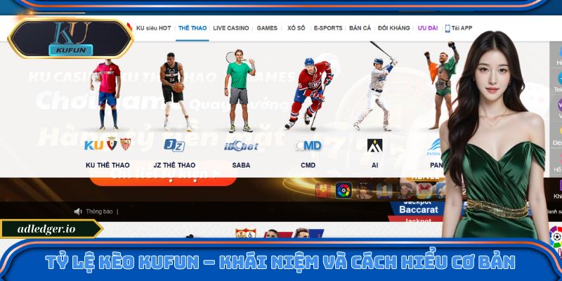 Tỷ Lệ Kèo Kufun – Chìa Khóa Cho Bí Quyết Thắng Cược Bất Bại